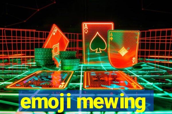 emoji mewing